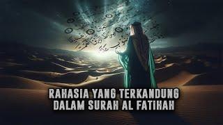 Turunnya Surat Al-Fatihah dan Rahasia Besar Yang Harus Diketahui Umat Rasulullah || Sejarah Islam