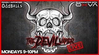 The Devil Vaper: LIVE - Ep. 106 - And Now... The End Is Near... And So I Face... The Final Curtain