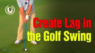 How To Create Lag in the Golf Swing