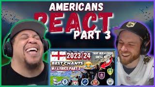 AMERICANS REACT TO FUNNIEST CHANTS BY ENGLISH FOOTBALL FANS | PART 3 || REAL FANS SPORTS