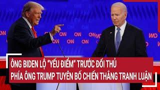 Ông Biden lộ “yếu điểm” trước đối thủ, phía ông Trump tuyên bố chiến thắng tranh luận