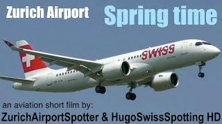 Zurich Airport - SPRING TIME | Aviation short film by ZurichAirportSpotter & HugoSwissSpotting HD