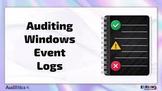 Auditing Windows Event Logs