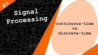 Continuous-time & Discrete-time signals& Sampling | Digital Signal Processing # 3