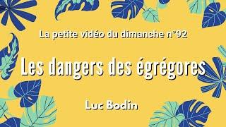 LES DANGERS DES ÉGRÉGORES - La petite vidéo du dimanche n°92