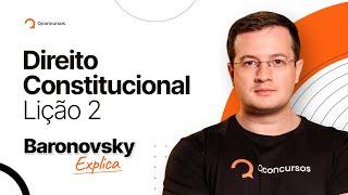 Aula de Direito Constitucional - Lição 2 | Baronovsky Explica