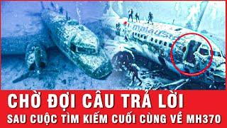 Giải mã bí ẩn MH370: Cuộc tìm kiếm cuối cùng giải quyết bí ẩn chấn động toàn cầu | Tin thế giới