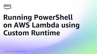 Running PowerShell on AWS Lambda using Custom Runtime | Amazon Web Services