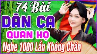 74 Bài Quan Họ Bắc Ninh Hay Nhất 2024 LK Dân Ca Quan Họ Bắc Ninh Ngọt Ngào Nghe 1000 Lần Không Chán