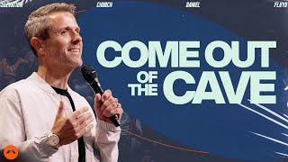 Come Out Of The Cave | Pastor Daniel Floyd | Elevation Church