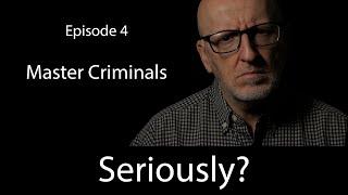 Episode 4 - Master Criminals