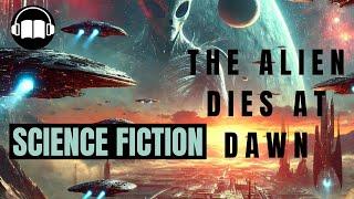 Full Audiobook Science Fiction: The Alien Dies at Dawn