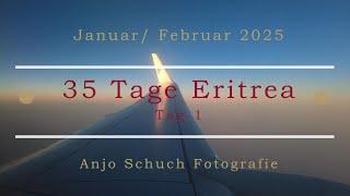 Jan./ Feb. 2025 .... 35 Tage Eritrea Tag 1