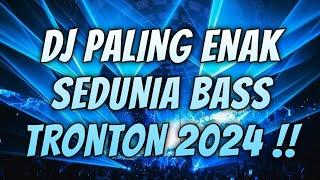DJ PALING TERBARU 2024 ( BASS TRONTON )