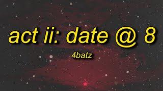 4Batz - act ii: date @ 8 (lyrics) | i come and slide by 8pm