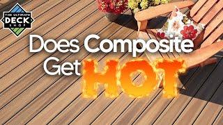 Composite Decking - Does it Get HOT? Is it HOTTER than WOOD?