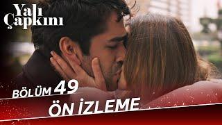 Yalı Çapkını 49. Bölüm Ön İzleme