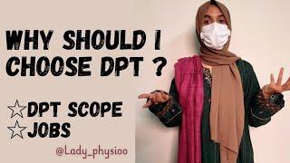 What is DPT ? Why should I choose DPT? Scope of DPT in Pakistan and abroad ? Fields in DPT ?