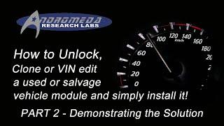 How to Unlock, Clone or VIN edit a used or salvage vehicle module. Part 2-Demonstrating the solution