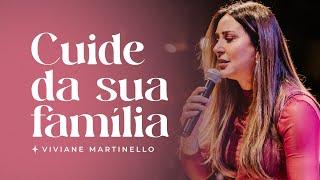 Cuide da sua família | Pra. Viviane Martinello