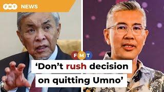 Zahid advises Tengku Zafrul not to rush decision on quitting Umno