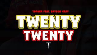 Topher - Twenty Twenty (feat. Bryson Gray)[Lyric Video]