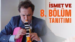 İsmet Ve – 8.Bölüm Tanıtımı