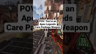 POV: YOU ARE an Apex Legends CARE PACKAGE WEAPON