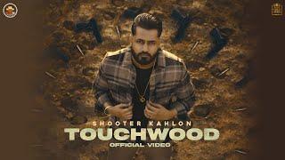 Touchwood (Official Video) Shooter Kahlon | Latest Punjabi Songs 2021 | 5911 Records