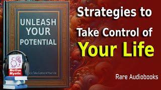 Unleash Your Potential -  Strategies to Take Control of Your Life - Audiobook