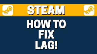 How To Fix Lag In Steam (Works!)