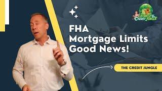 FHA Mortgage Limits   Good News!