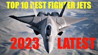 Top 10 Best Fighter Jets in the World 2023 | Best Fighter Aircraft Today.