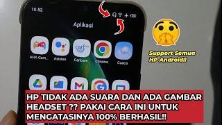 Kenapa Hp Tidak Ada Suara dan Ada Gambar Headset dan Cara Mengatasinya