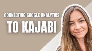 How to Easily Connect Google Analytics to Kajabi in 90 Seconds