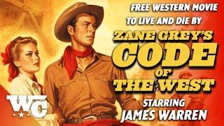 Zane Grey: Code Of The West | Full Classic Western Cowboy Movie | Free Movie | James Warren | WC