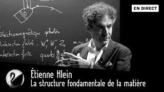 Étienne Klein : la structure fondamentale de la matière : le boson de higgs [EN DIRECT]