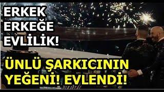 Ünlü Şarkıcının Yeğeni, Erkek Erkeğe Evlilik Yaptı!