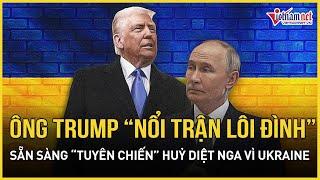 Điểm nóng thế giới 28/5: Ông Trump nổi trận lôi đình, sẵn sàng “tuyên chiến” sấm sét Nga vì Ukraine