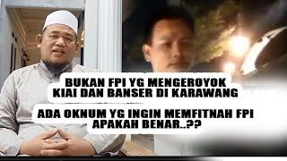 FPI MENGELAK BUKAN KAMI YG PERSEKUSI BANSER & KIAI DI KARAWANG ADA YG COBA FITNAH FPI