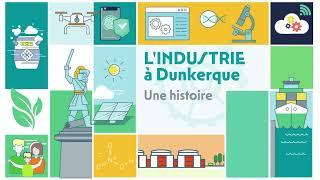 L'INDUSTRIE A DUNKERQUE, une histoire d'innovations