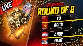 NAC 5  - Round of 8 | Yo vs ACCM - DauT vs FreakinAndy