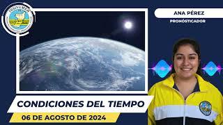 CONDICIONES DEL TIEMPO PARA HOY MARTES 06 DE AGOSTO DE 2024