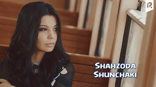 Shahzoda - Shunchaki (Official video)