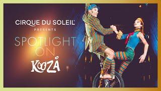 Spotlight On KOOZA | Cirque du Soleil