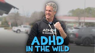 ADHD In The Wild