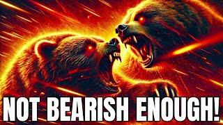 Think You’re BEARISH?! You’re Not Even Close... HERE'S WHY!