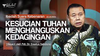 KESUCIAN TUHAN MENGHANGUSKAN KEDAGINGAN | Pdt. Dr. Erastus Sabdono | SK - 22 Okt 2024 | 18.30 WIB