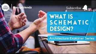 What is schematic design? | Architecture Explainer Series