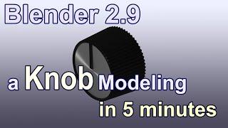 Blender2.9 a Knob modeling in 5 minutes